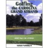 Golfing the Carolina Grand Strand by Tommy Woodrum
