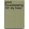 Good Housekeeping  101 Diy Fixes! by Good Housekeeping Institute