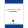 Good Living and How to Prepare It by Unknown
