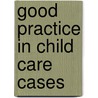 Good Practice In Child Care Cases by The Law Society