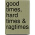 Good Times, Hard Times & Ragtimes