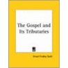 Gospel And Its Tributaries (1930) door Ernest Findlay Scott