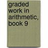 Graded Work in Arithmetic, Book 9 door Samuel Wesley Baird