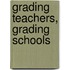 Grading Teachers, Grading Schools