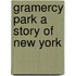 Gramercy Park A Story Of New York