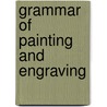 Grammar of Painting and Engraving by Charles Blanc