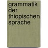 Grammatik Der Thiopischen Sprache door August Dillmann