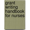 Grant Writing Handbook For Nurses door Carole Kenner