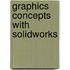 Graphics Concepts With Solidworks
