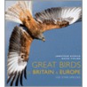 Great Birds Of Britain And Europe by Jonathan Elphick