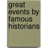 Great Events by Famous Historians door John Rudd