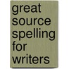 Great Source Spelling for Writers door Mary Jo Fresch