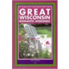 Great Wisconsin Romantic Weekends by Christine Des Garennes