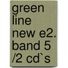 Green Line New E2. Band 5 /2 Cd`s door Onbekend