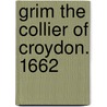 Grim The Collier Of Croydon. 1662 door Onbekend