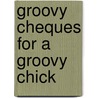 Groovy Cheques For A Groovy Chick by Unknown