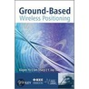 Ground-Based Wireless Positioning door Kegen Yu