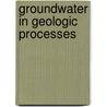 Groundwater In Geologic Processes door Ward E. Sanford