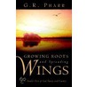 Growing Roots And Spreading Wings by G.R. Pharr