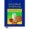 Grundkurs Ernährung. Arbeitsheft by Manfred Rietz