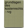 Grundlagen Des Kostenrechts - Rvg by Michael Scherer