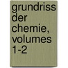 Grundriss Der Chemie, Volumes 1-2 door Friedrich Woehler