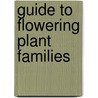 Guide To Flowering Plant Families by Wendy B. Zomlefer