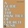Guide To Practice Of Church Music by Marion J. Hatchett