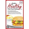 Guide to Healthy Fast-Food Eating door Hope S. Warshaw