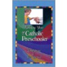 Guiding Your Catholic Preschooler by Lori Rowland