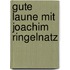 Gute Laune mit Joachim Ringelnatz