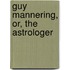 Guy Mannering, Or, The Astrologer
