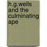 H.G.Wells And The Culminating Ape door Peter Kemp
