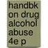 Handbk On Drug Alcohol Abuse 4e P