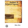 Handbook For Mechanical Engineers door Adams Henry