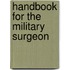 Handbook For The Military Surgeon