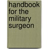Handbook For The Military Surgeon door George Curtis Blackman