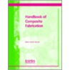 Handbook Of Composite Fabrication door Guneri Akovali