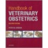 Handbook Of Veterinary Obstetrics