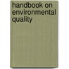 Handbook On Environmental Quality door Evan K. Drury