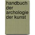 Handbuch Der Archologie Der Kunst