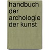 Handbuch Der Archologie Der Kunst by Karl Otfried M�Ller