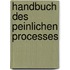Handbuch Des Peinlichen Processes