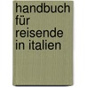 Handbuch Für Reisende In Italien by Ernst Förster