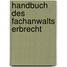Handbuch des Fachanwalts Erbrecht by Unknown