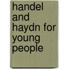 Handel And Haydn For Young People door Inman Charles Barnard
