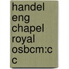 Handel Eng Chapel Royal Osbcm:c C door Donald Burrows