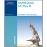 Harnessing 3ds Max 8 [with Cdrom] door Michele Bousquet