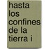 Hasta Los Confines de La Tierra I