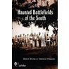 Haunted Battlefields Of The South by Thomas Freese